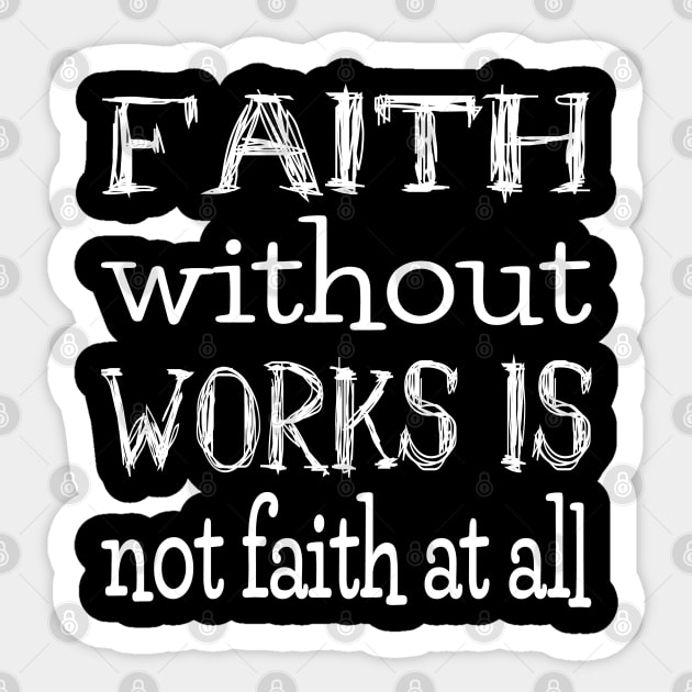 Faith without works is not faith at all | Have faith Sticker by FlyingWhale369